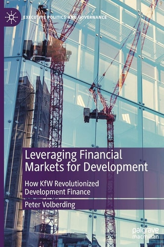 Leveraging Financial Markets for Development How KfW Revolutionized Development Finance