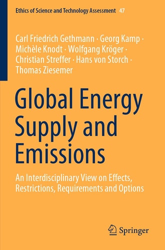 Global Energy Supply and Emissions An Interdisciplinary View on Effects, Restrictions, Requirements and Options