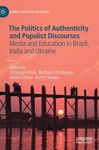 The Politics of Authenticity and Populist Discourses Media and Education in Brazil, India and Ukraine