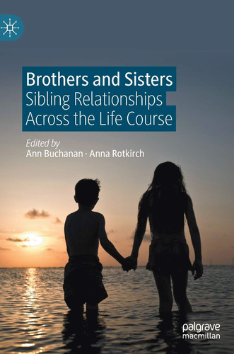 Brothers and Sisters Sibling Relationships Across the Life Course