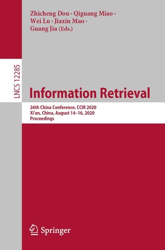 Information Retrieval 26th China Conference, CCIR 2020, Xi'an, China, August 14–16, 2020, Proceedings