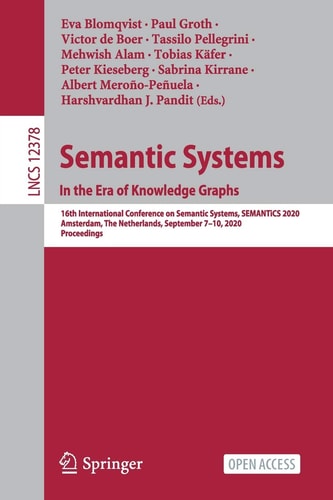 Semantic Systems. In the Era of Knowledge Graphs 16th International Conference on Semantic Systems, SEMANTiCS 2020, Amsterdam, The Netherlands, September 7–10, 2020, Proceedings