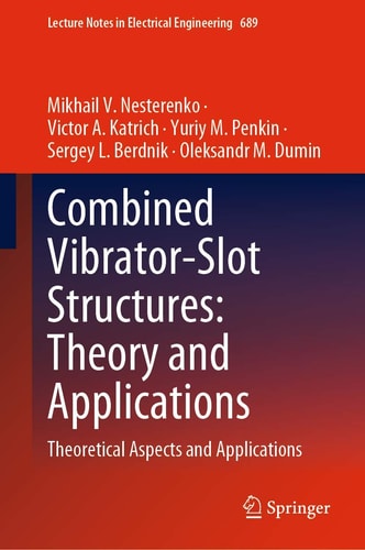 Combined Vibrator-Slot Structures: Theory and Applications Theoretical Aspects and Applications