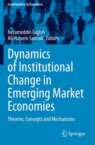 Dynamics of Institutional Change in Emerging Market Economies Theories, Concepts and Mechanisms