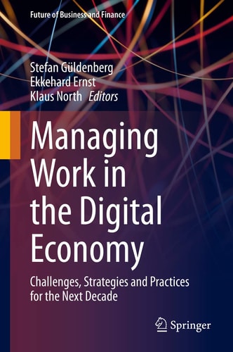Managing Work in the Digital Economy Challenges, Strategies and Practices for the Next Decade