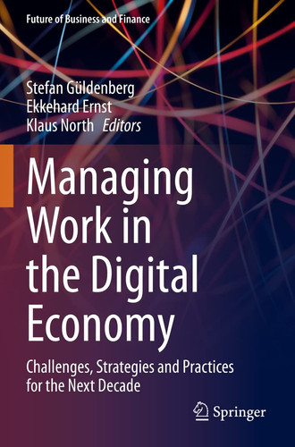 Managing Work in the Digital Economy Challenges, Strategies and Practices for the Next Decade