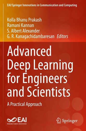 Advanced Deep Learning for Engineers and Scientists A Practical Approach