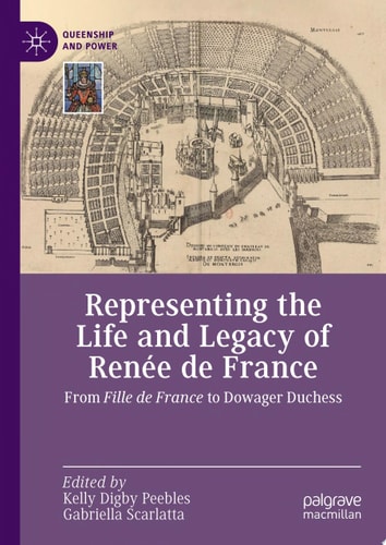 Representing the Life and Legacy of Renée de France