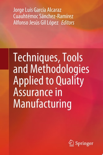 Techniques, Tools and Methodologies Applied to Quality Assurance in Manufacturing