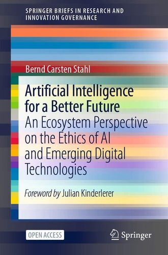 Artificial Intelligence for a Better Future An Ecosystem Perspective on the Ethics of AI and Emerging Digital Technologies
