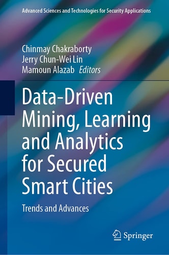 Data-Driven Mining, Learning and Analytics for Secured Smart Cities Trends and Advances