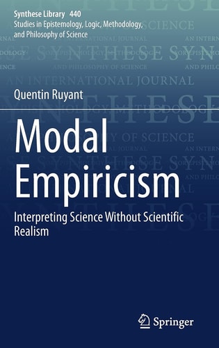 Modal Empiricism Interpreting Science Without Scientific Realism