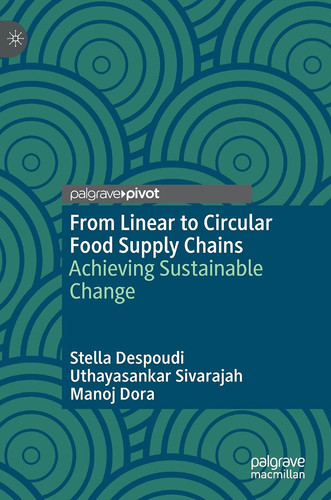 From Linear to Circular Food Supply Chains Achieving Sustainable Change