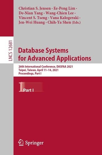 Database Systems for Advanced Applications 26th International Conference, DASFAA 2021, Taipei, Taiwan, April 11–14, 2021, Proceedings, Part I
