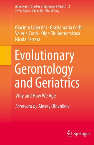 Evolutionary Gerontology and Geriatrics Why and How We Age