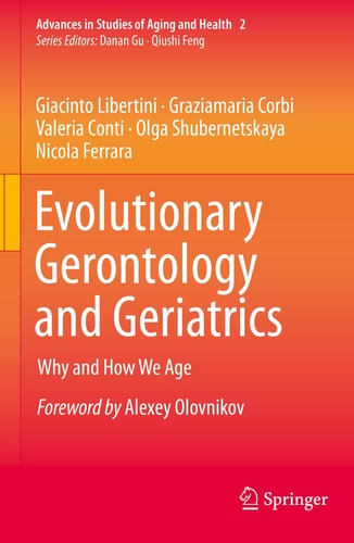 Evolutionary Gerontology and Geriatrics Why and How We Age