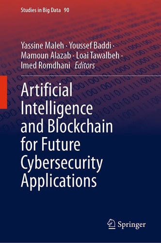 Artificial Intelligence and Blockchain for Future Cybersecurity Applications