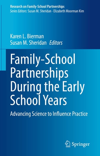 Family-School Partnerships During the Early School Years Advancing Science to Influence Practice