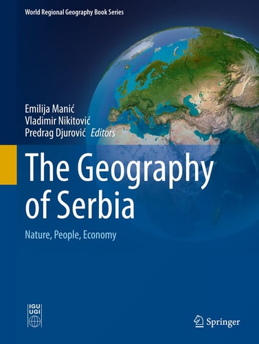 The Geography of Serbia Nature, People, Economy