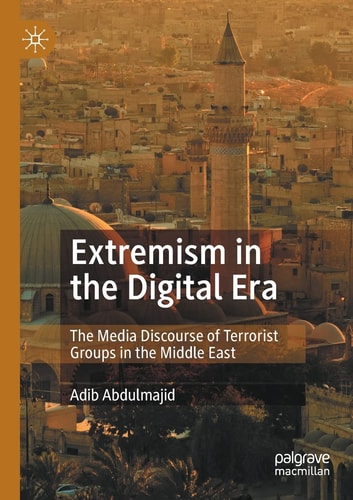 Extremism in the Digital Era The Media Discourse of Terrorist Groups in the Middle East