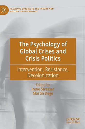 The Psychology of Global Crises and Crisis Politics Intervention, Resistance, Decolonization