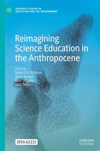 Reimagining Science Education in the Anthropocene