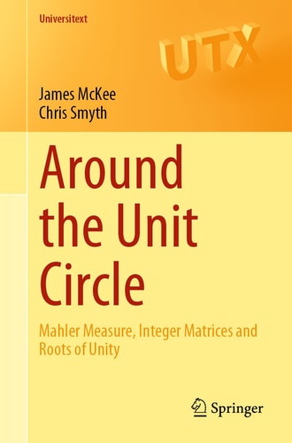 Around the Unit Circle Mahler Measure, Integer Matrices and Roots of Unity