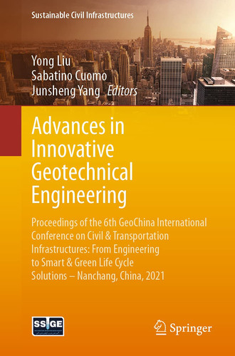 Advances in Innovative Geotechnical Engineering Proceedings of the 6th GeoChina International Conference on Civil & Transportation Infrastructures: From Engineering to Smart & Green Life Cycle Solutions -- Nanchang, China, 2021