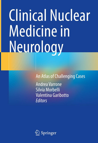 Clinical Nuclear Medicine in Neurology An Atlas of Challenging Cases