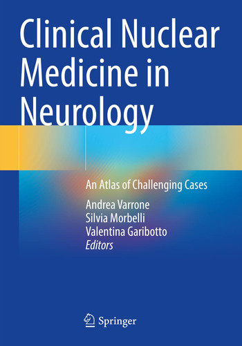 Clinical Nuclear Medicine in Neurology An Atlas of Challenging Cases