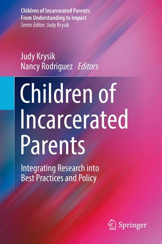 Children of Incarcerated Parents Integrating Research into Best Practices and Policy