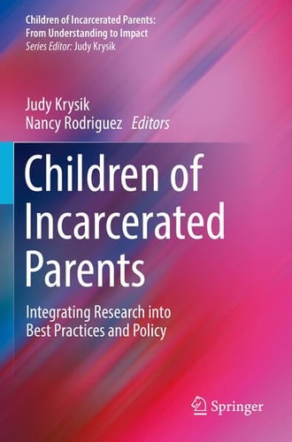 Children of Incarcerated Parents Integrating Research into Best Practices and Policy