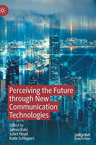 Perceiving the Future through New Communication Technologies Robots, AI and Everyday Life