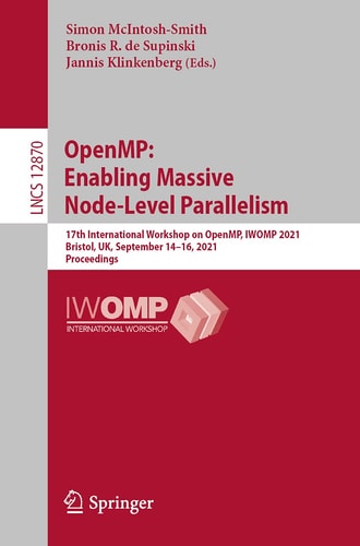 OpenMP: Enabling Massive Node-Level Parallelism 17th International Workshop on OpenMP, IWOMP 2021, Bristol, UK, September 14–16, 2021, Proceedings