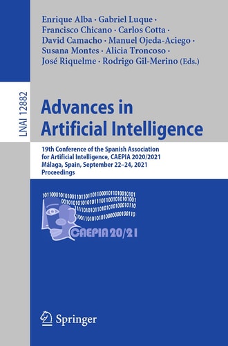 Advances in Artificial Intelligence 19th Conference of the Spanish Association for Artificial Intelligence, CAEPIA 2020/2021, Málaga, Spain, September 22–24, 2021, Proceedings
