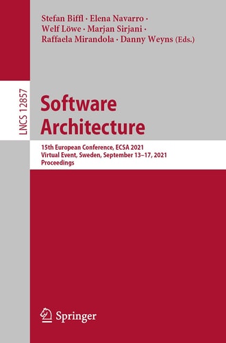 Software Architecture 15th European Conference, ECSA 2021, Virtual Event, Sweden, September 13-17, 2021, Proceedings