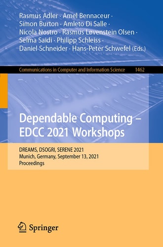Dependable Computing - EDCC 2021 Workshops DREAMS, DSOGRI, SERENE 2021, Munich, Germany, September 13, 2021, Proceedings