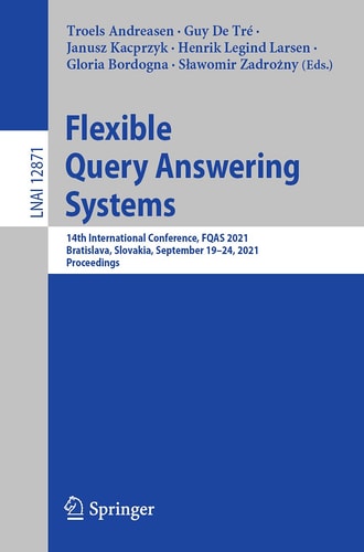 Flexible Query Answering Systems 14th International Conference, FQAS 2021, Bratislava, Slovakia, September 19–24, 2021, Proceedings