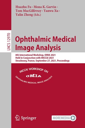 Ophthalmic Medical Image Analysis 8th International Workshop, OMIA 2021, Held in Conjunction with MICCAI 2021, Strasbourg, France, September 27, 2021, Proceedings