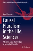 Causal Pluralism in the Life Sciences A Journey Along the Frontiers of Conceptual Plurality