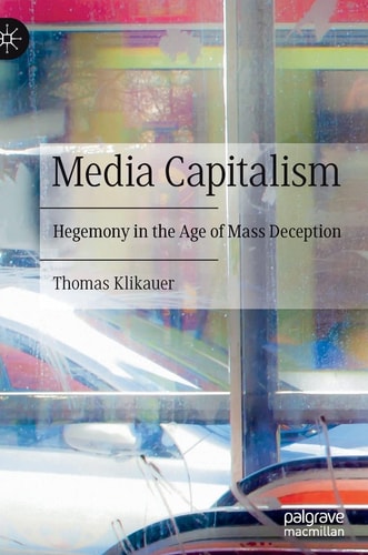 Media Capitalism Hegemony in the Age of Mass Deception