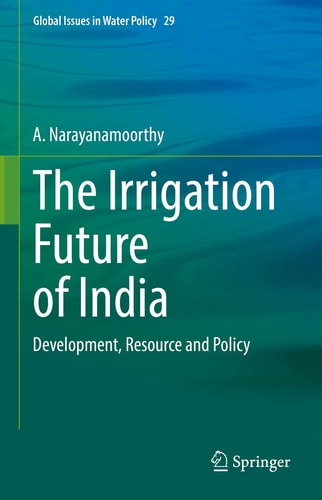 The Irrigation Future of India Development, Resource and Policy