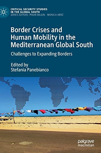 Border Crises and Human Mobility in the Mediterranean Global South Challenges to Expanding Borders
