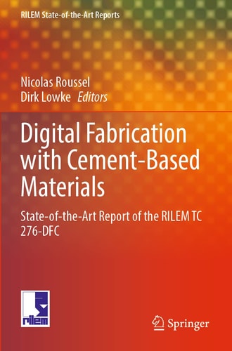 Digital Fabrication with Cement-Based Materials State-of-the-Art Report of the RILEM TC 276-DFC
