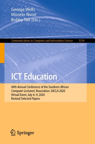 ICT Education 49th Annual Conference of the Southern African Computer Lecturers' Association, SACLA 2020, Virtual Event, July 6–9, 2020, Revised Selected Papers
