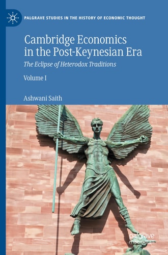 Cambridge Economics in the Post-Keynesian Era The Eclipse of Heterodox Traditions