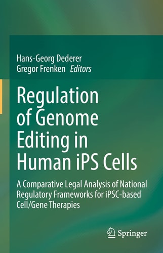 Regulation of Genome Editing in Human iPS Cells A Comparative Legal Analysis of National Regulatory Frameworks for iPSC-based Cell/Gene Therapies
