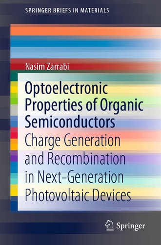 Optoelectronic Properties of Organic Semiconductors Charge Generation and Recombination in Next-Generation Photovoltaic Devices