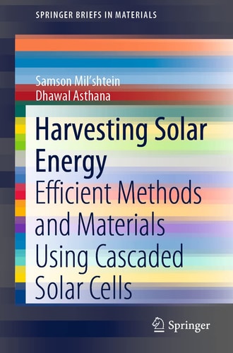 Harvesting Solar Energy Efficient Methods and Materials Using Cascaded Solar Cells