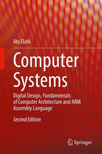 Computer Systems Digital Design, Fundamentals of Computer Architecture and ARM Assembly Language